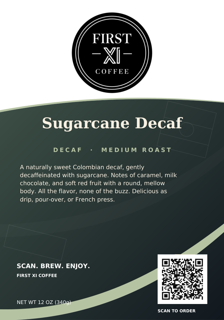 Sugarcane Decaf — First XI 12 oz label, choose Light, Medium or Dark roast.